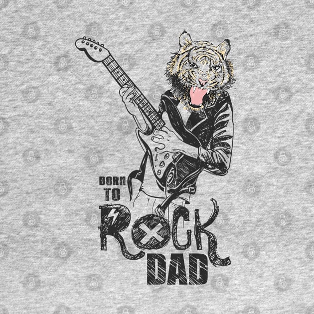 Born to Rock Dad Fathers Day Tiger Humor by creative